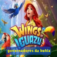 governadores da bahia